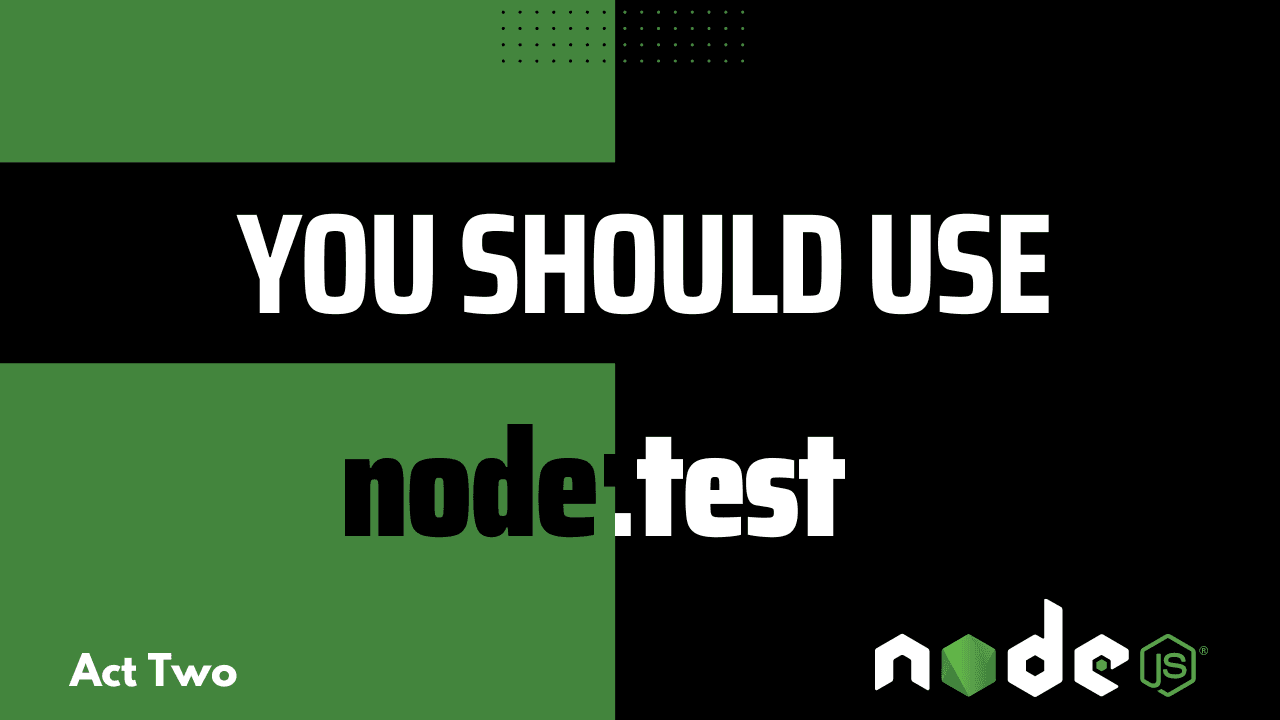 You should use node:test
